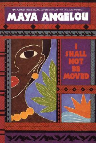 Book I Shall Not Be Moved Maya Angelou