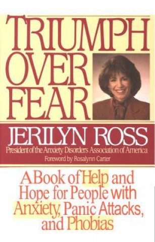 Buch Triumph Over Fear: A Book of Help and Hope for People with Anxiety, Panic Attacks, and Phobias Jerilyn Ross