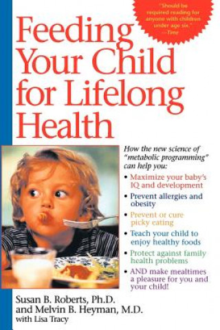 Knjiga Feeding Your Child for Lifelong Health: Birth Through Age Six Susan B. Roberts