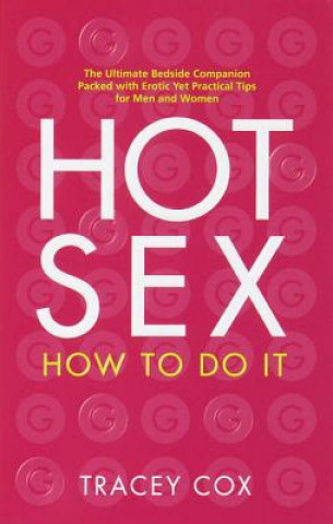 Könyv Hot Sex: How to Do It Tracey Cox