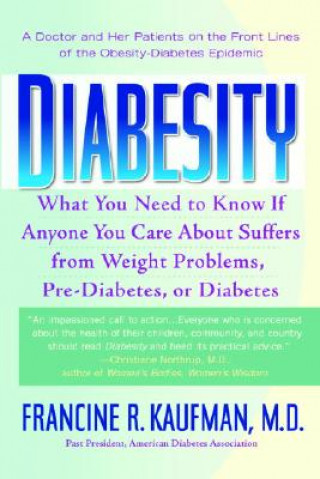 Könyv Diabesity: A Doctor and Her Patients on the Front Lines of the Obesity-Diabetes Epidemic Francine R. Kaufman