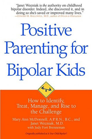 Carte Positive Parenting for Bipolar Kids: How to Identify, Treat, Manage, and Rise to the Challenge Mary Ann McDonnell