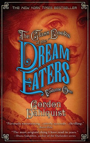 Carte The Glass Books of the Dream Eaters, Volume One Gordon Dahlquist