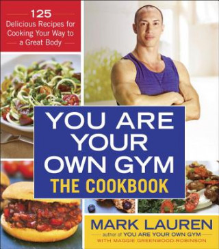 Kniha You Are Your Own Gym: The Cookbook Mark Lauren