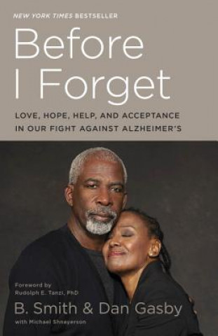 Könyv Before I Forget: Love, Hope, Help, and Acceptance in Our Fight Against Alzheimer's B. Smith