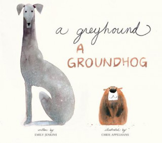 Könyv Greyhound, a Groundhog Emily Jenkins