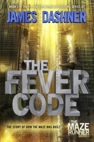Könyv The Fever Code (Maze Runner, Book Five; Prequel) James Dashner