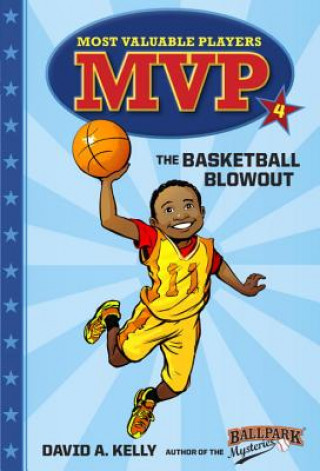 Kniha MVP #4: The Basketball Blowout David A. Kelly