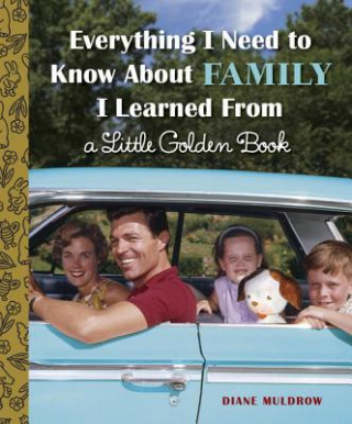 Książka Everything I Need to Know About Family I Learned From a Little Golden Book Diane Muldrow