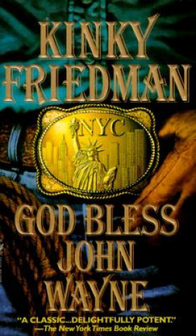 Könyv God Bless John Wayne Kinky Friedman