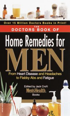 Kniha The Doctors Book of Home Remedies for Men: From Heart Disease and Headaches to Flabby ABS and Fatigue Prevention Magazine