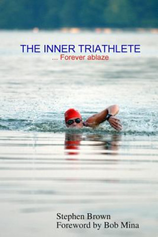 Book INNER TRIATHLETE ... Forever Ablaze Brown Stephen