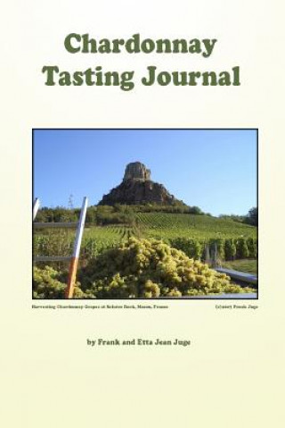 Книга Chardonnay Tasting Journal Frank &. Etta Jean Juge