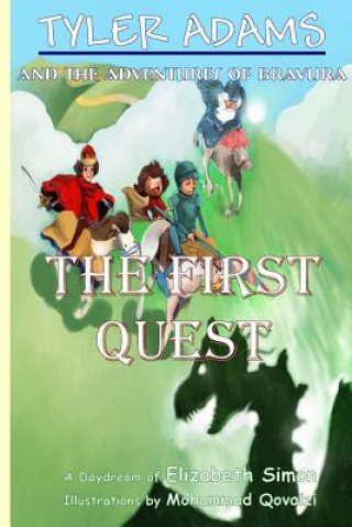 Kniha Tyler Adams and the Adventures of Bravura: The First Quest Elizabeth Simon