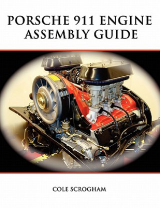Kniha Porsche 911 Engine Assembly Guide Cole Scrogham
