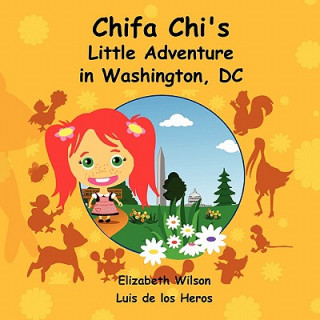 Kniha Chifa Chi's Little Adventure in Washington DC Luis De Los Heros