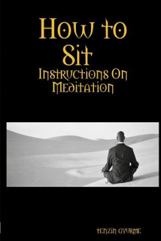 Carte How to Sit, Instructions on Meditation Tenzin Gyurme