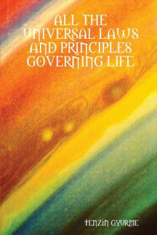 Книга All the Universal Laws and Principles Governing Life Tenzin Gyurme