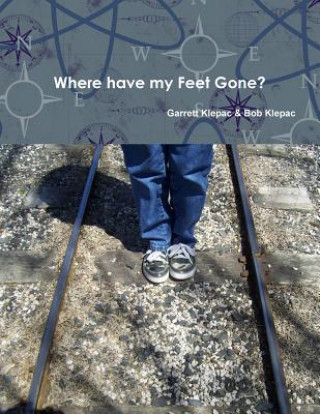 Book Where Have My Feet Gone? Bob Klepac