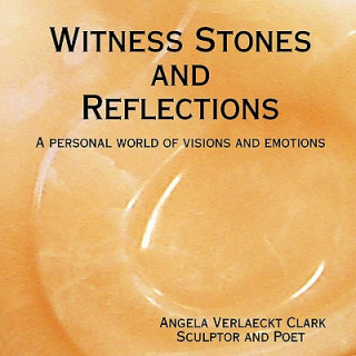 Knjiga Witness Stones and Reflections Angela Verlaeckt Clark