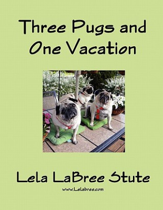 Buch Three Pugs and One Vacation Lela Labree Stute