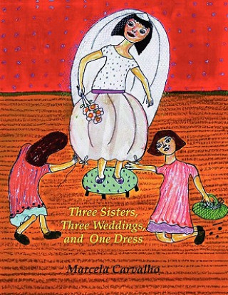 Книга Three Sisters, Three Weddings, and One Dress Marcela Carvalho