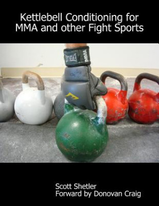 Carte Kettlebell Conditioning for MMA and Other Fight Sports Scott Shetler