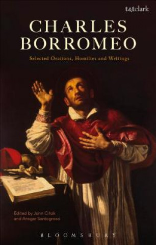 Livre Charles Borromeo: Selected Orations, Homilies and Writings Charles Borromeo