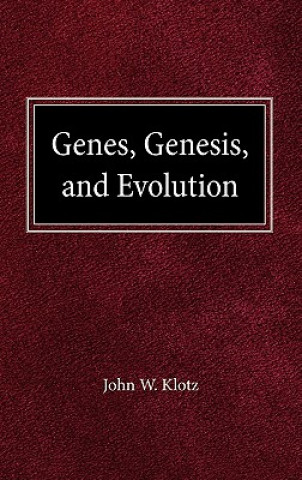 Könyv Genes, Genesis and Evolution John W. Klotz