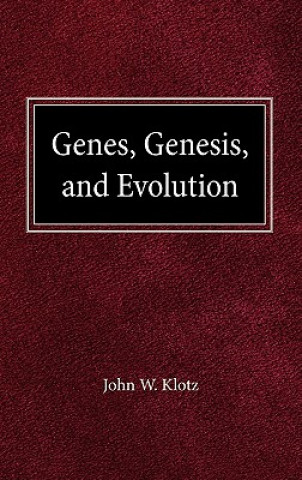 Книга Genes, Genesis and Evolution John W. Klotz