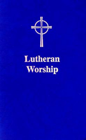 Könyv Lutheran Worship Commission on Worship of the Lutheran Ch