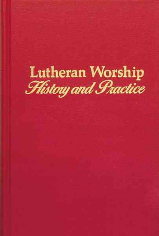 Livre Lutheran Worship: History and Practice James Leonard Brauer