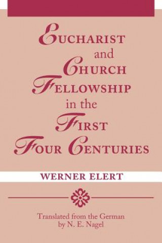 Buch Eucharist & Church Fellowship in the First Four Centuries Werner Elert