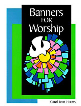 Könyv Banners for Worship Carol Jean Harms
