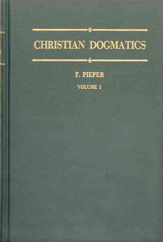 Książka Christian Dogmatics, Volume 1 Francis Pieper