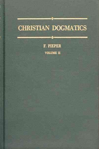 Książka Christian Dogmatics, Volume 2 Francis Pieper