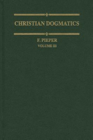 Książka Christian Dogmatics, Volume 3 Francis Pieper