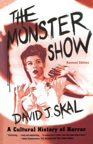 Kniha The Monster Show: A Cultural History of Horror David J. Skal