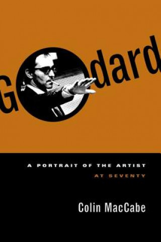 Buch Godard: A Portrait of the Artist at Seventy Colin Maccabe