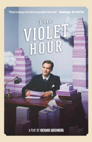 Book The Violet Hour: A Play Richard Greenberg