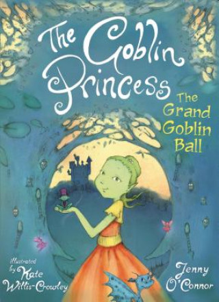 Book Goblin Princess: The Grand Goblin Ball Jenny O'Connor