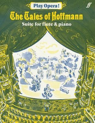 Libro The Tales of Hoffmann/Les Contes D'Hoffmann/Hoffmanns Erzahlungen: Suite for Flute and Piano/Suite Fur Flote Und Klavier Jacques Offenbach