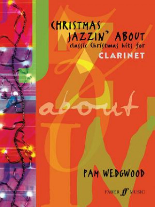 Książka Christmas Jazzin' About (Clarinet) Pam Wedgwood