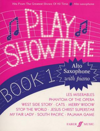 Kniha Play Showtime for Alto Saxophone, Bk 1: Hits from the Greatest Shows of All Time Various