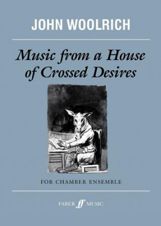 Книга Music from A House of Crossed Desires John Woolrich