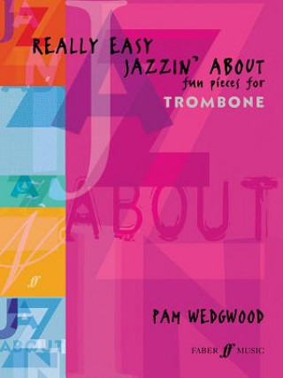 Könyv Really Easy Jazzin' About (Trombone) Pam Wedgwood