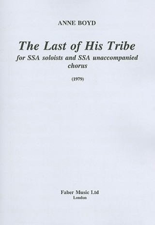 Kniha The Last of His Tribe for SSA Soloists and SSA Unaccompanied Chorus: 1979 Anne Boyd