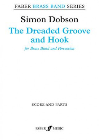 Carte The Dreaded Groove and Hook: Score & Parts Simon Dobson