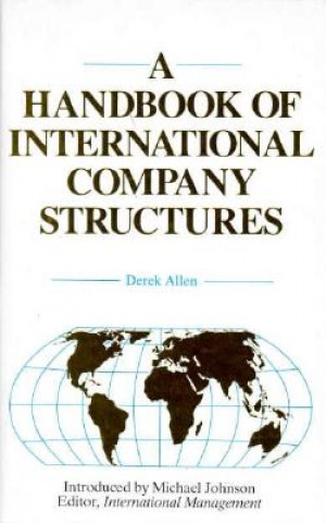 Knjiga A Handbook of International Company Structures: In the Major Industrial and Trading Countries of the World Derek Allen