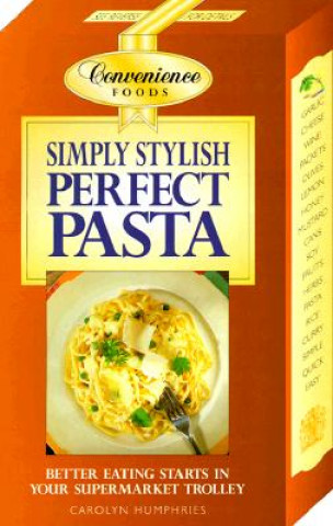 Könyv Simply Stylish Perfect Pasta Carolyn Humphreys